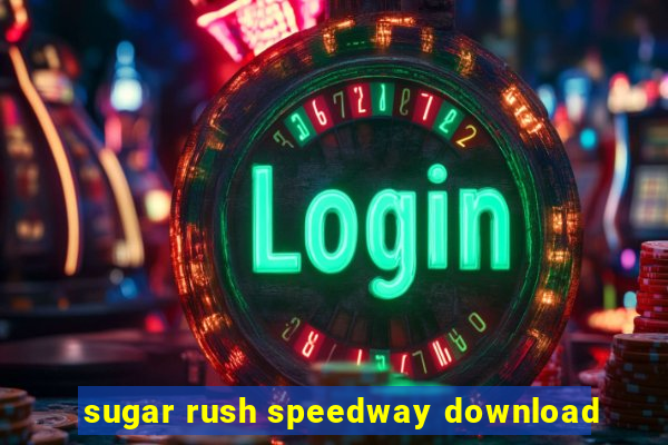 sugar rush speedway download